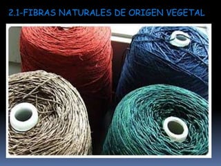 2.1-FIBRAS NATURALES DE ORIGEN VEGETAL

 