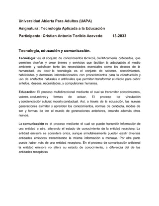 Universidad Abierta Para Adultos (UAPA)
Asignatura: Tecnología Aplicada a la Educación
Participante: Cristian Antonio Tori...
