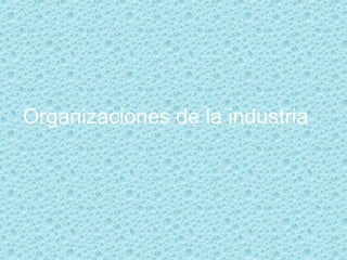 Organizaciones de la industria   