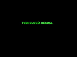 TECNOLOGÍA SEXUAL   