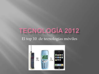 El top 10 de tecnologías móviles
 
