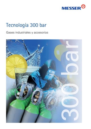 Tecnología 300 bar
Gases industriales y accesorios
 
