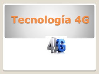 Tecnología 4G
 
