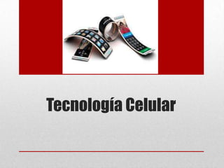 Tecnología Celular

 