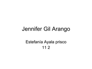 Jennifer Gil Arango Estefanía Ayala prisco 11 2 