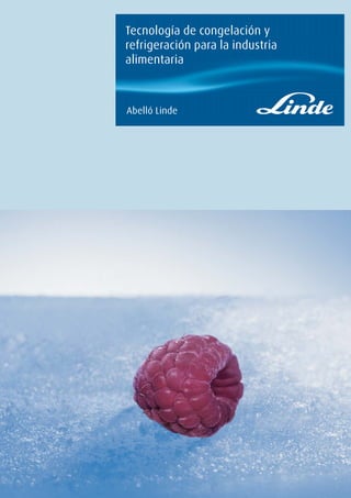 Tecnología de congelación y
refrigeración para la industria
alimentaria



Abelló Linde
 