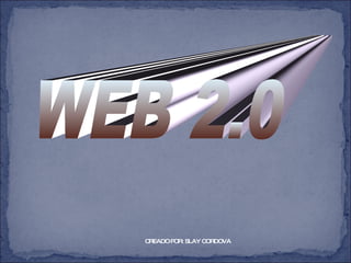 WEB 2.0 CREADO POR: SLAY CORDOVA 