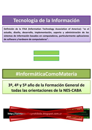 Tecnología de la Información
3º, 4º y 5º año de la Formación General de
todas las orientaciones de la NES-CABA
#Informátic...