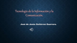 José de Jesús Gutiérrez Guerrero.
 