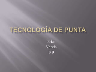 Frías
Varela
  8B
 