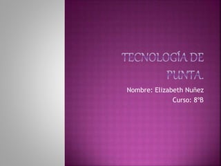 Nombre: Elizabeth Nuñez
Curso: 8ºB
 