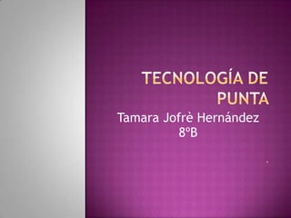 Tamara Jofrè Hernández
8ºB
B
 