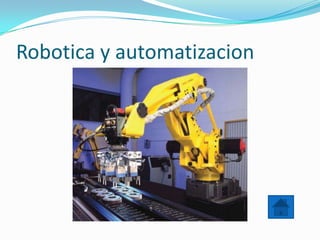 Robotica y automatizacion
 