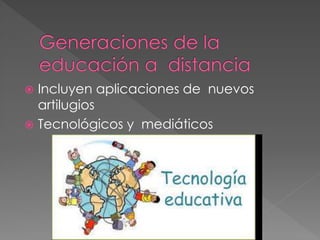  Incluyen aplicaciones de nuevos
artilugios
Tecnológicos y mediáticos