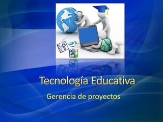 Gerencia de proyectos
 