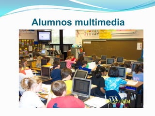 Alumnos multimedia
 