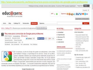 http://www.educacontic.es/blog/recursos-poco-conocidos-de-google-para-profesores

 