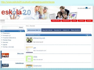 http://www.eskola20.euskadi.net/web/guest/enlaces

 