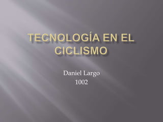 Daniel Largo
1002
 