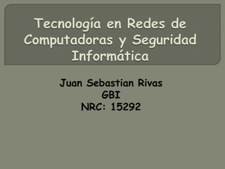 Juan Sebastian Rivas
       GBI
    NRC: 15292
 