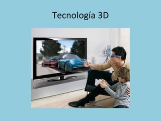 Tecnología 3D 