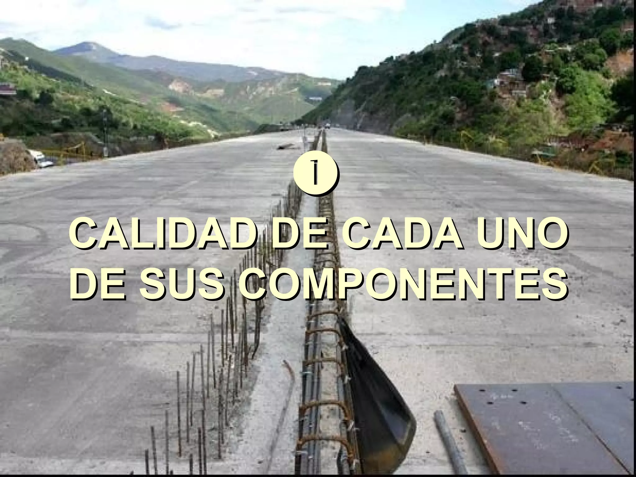 
CALIDAD DE CADA UNOCALIDAD DE CADA UNO
DE SUS COMPONENTESDE SUS COMPONENTES
 