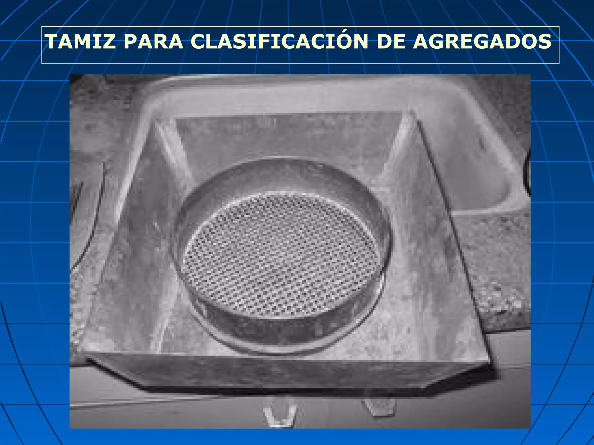 TAMIZ PARA CLASIFICACIÓN DE AGREGADOS
 