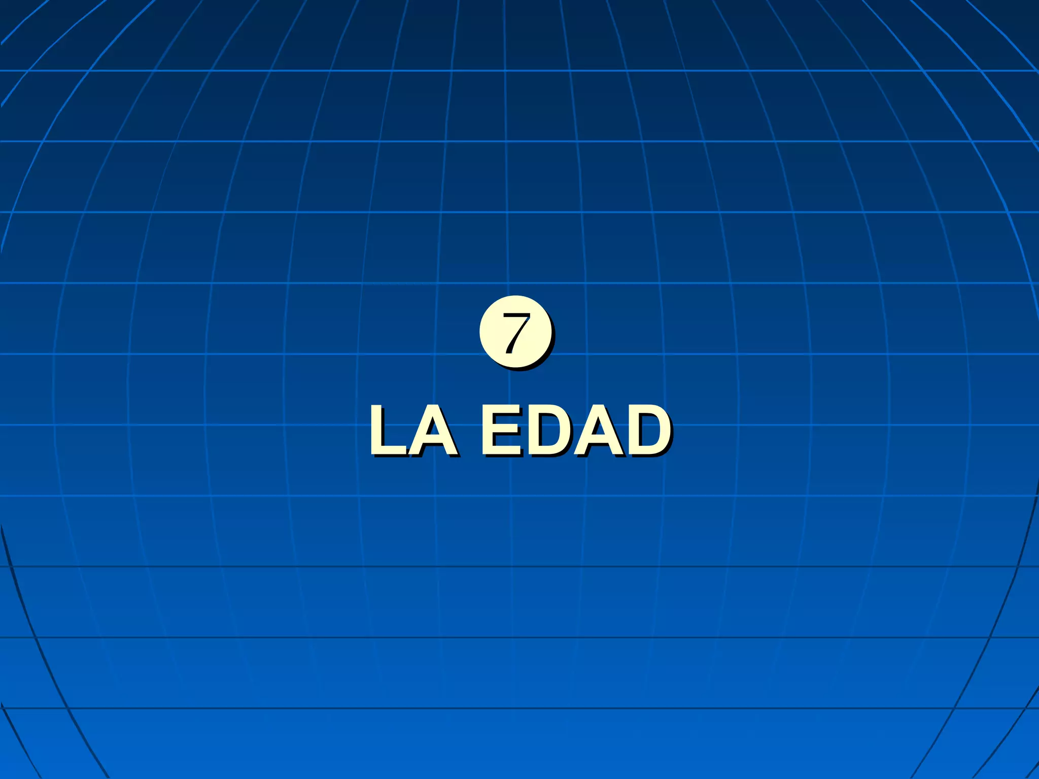 
LA EDADLA EDAD
 