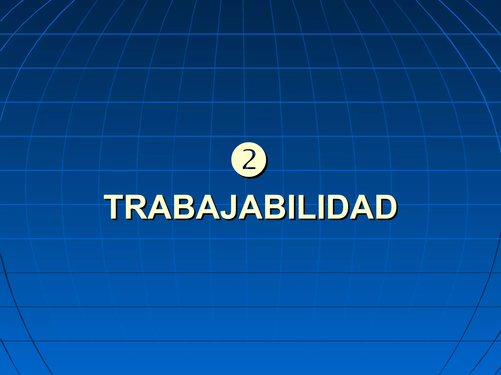 
TRABAJABILIDADTRABAJABILIDAD
 