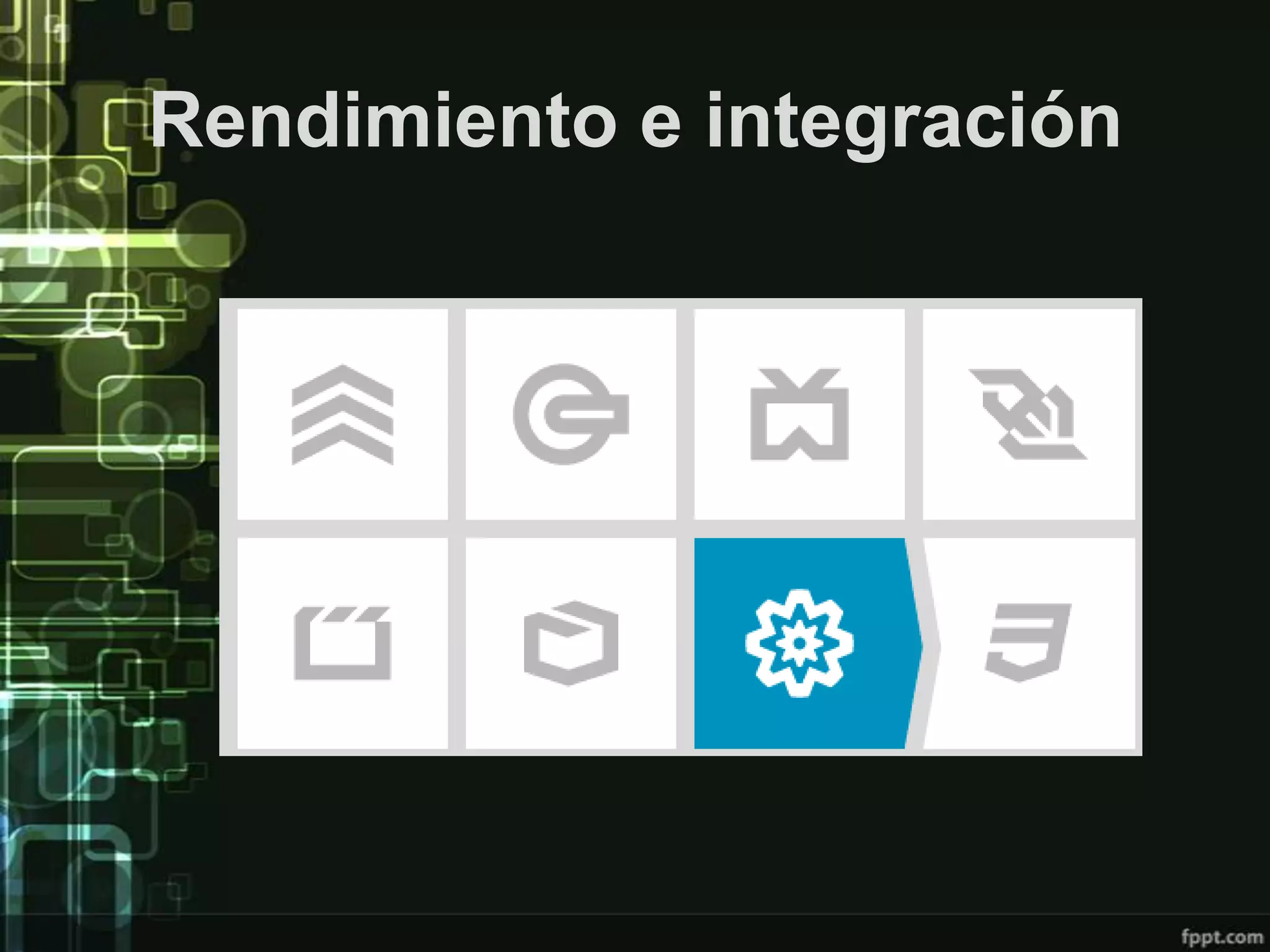 Rendimiento e integración
 