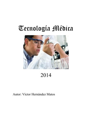 Tecnología Médica
2014
Autor: Víctor Hernández Matos
 