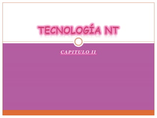 Capitulo II Tecnología NT 