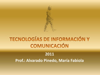 2011
Prof.: Alvarado Pinedo, María Fabiola
 