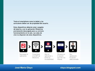 José María Olayo olayo.blogspot.com
Tanto el smartphone como la tablet y los
auriculares deben ser de propiedad del usuari...