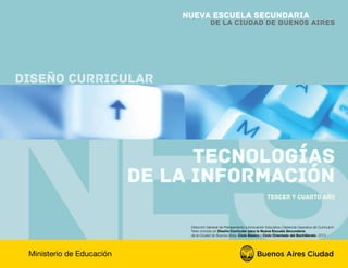 tecnologías de la información
de la Ciudad de Buenos Aires
Nueva Escuela Secundaria
Objetivos y contenidos troncales para ...