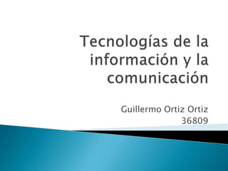 Guillermo Ortiz Ortiz
36809
 