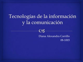 Diana Alexandra Carrillo
08-1003
 