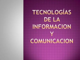 TECNOLOGÍAS DE LA INFORMACION Y COMUNICACION 