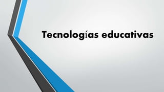Tecnologías educativas
 