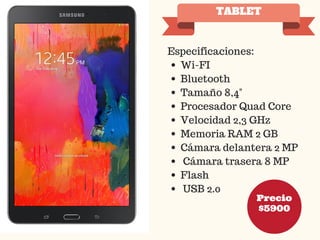 Precio
$5900
TABLET
Especificaciones:
Wi-FI
Bluetooth
Tamaño 8,4"
Procesador Quad Core
Velocidad 2,3 GHz
Memoria RAM 2 GB
Cámara delantera 2 MP
Cámara trasera 8 MP
Flash
USB 2.0
 