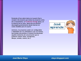 José María Olayo olayo.blogspot.com
Poniendo el foco sobre todo en el usuario final o
receptor del proyecto que testea los...