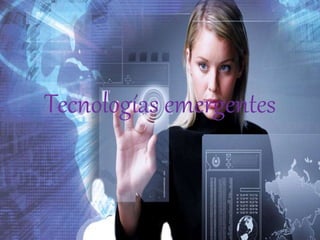 Tecnologías emergentes 
 