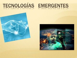 TECNOLOGÍAS EMERGENTES 
 