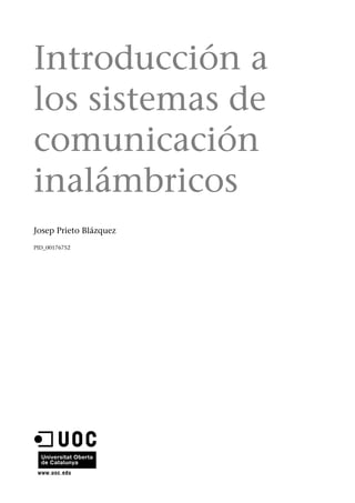 Introducción a 
los sistemas de 
comunicación 
inalámbricos 
Josep Prieto Blázquez 
PID_00176752 
 