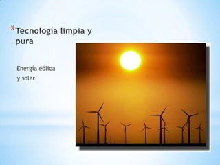 *

-Energía

y solar

eólica

 