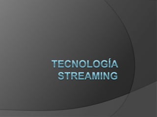 Tecnología Streaming 
