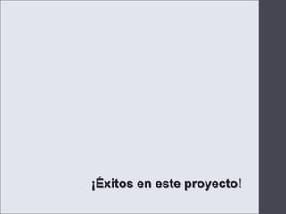 ¡Éxitos en este proyecto!