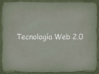 Tecnología Web 2.0 