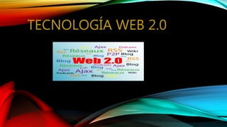 TECNOLOGÍA WEB 2.0
 