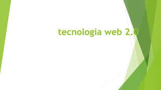 tecnología web 2.0
 